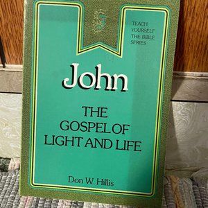 John - The Gospel of Light & Life - Don W. Hillis - New